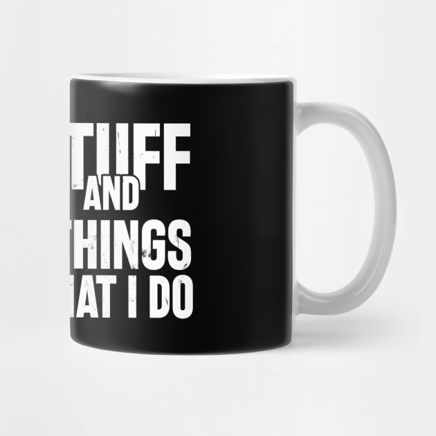 Car Mechanic funny quote - saying. I fix stuff and I know things by Automotive Apparel & Accessoires